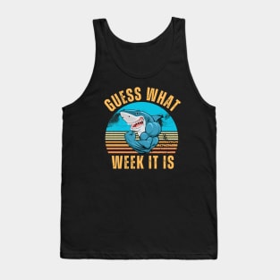 Guess What Week It Is Funny Shark Gifts Mens, Womens & Kids Tank Top